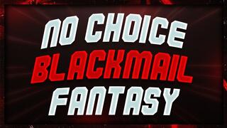 No Choice Blackmail-Fantasy