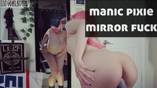 Manic Pixie Mirror Fuck