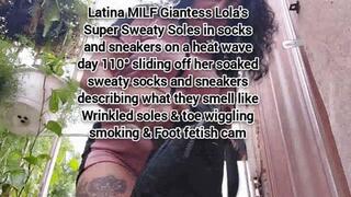Latina MILF Giantess Lola's Super Sweaty Soles in socks and sneakers on a heat wave day 110° sliding off her soaked sweaty socks and sneakers describing what they smell like Wrinkled soles & toe wiggling smoking & Foot fetish cam avi