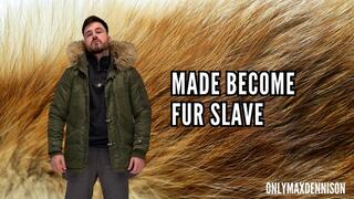Made become gay fur slave
