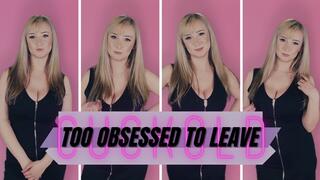 Cuckold: Too obsessed to leave