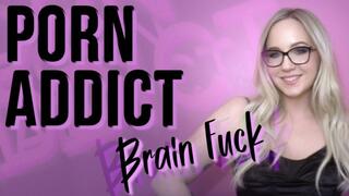 PORN ADDICT BRAIN FUCK