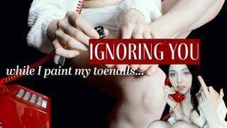 Ignoring you While I Paint My Toenails