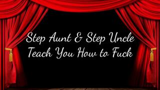 Step-Aunt & Step-Uncle Teach You How to Fuck