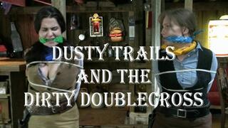 Dusty Trails and The Dirty Doublecross