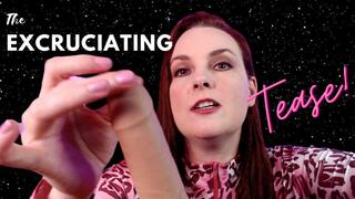 The Excruciating Tease