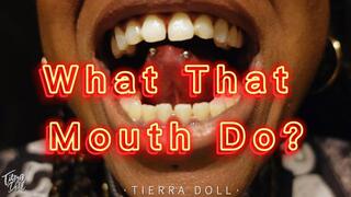 What that Mouth Do?