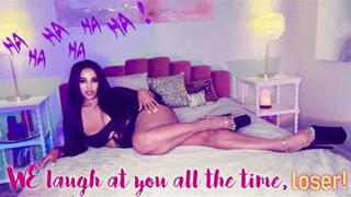 WE LAUGH AT YOU, LOSER!