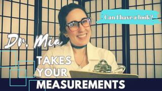 Doctor Mia Takes your Measurements