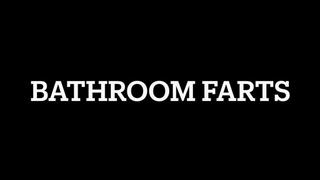 Bathroom Farts