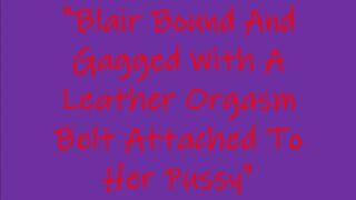 Blair Bound And Gagged With A Leather Orgasm Belt Attached To Her Pussy WMV