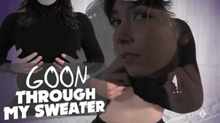 Goon Through My Sweater