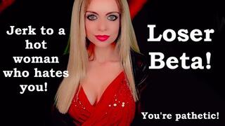 Beta Humiliation - Jerk To It Loser!