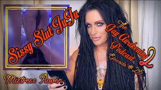 THE GAY AWAKENING 2 PODCAST: EPISODE #25: SISSY SLUT JUJU
