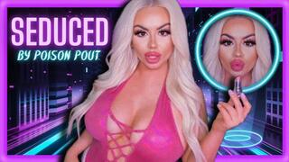 Seduced by Poison Pout (480 MP4)