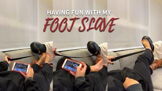 Having fun with my foot slave