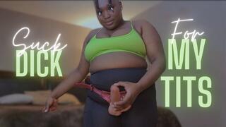 Suck Dick For My Tits