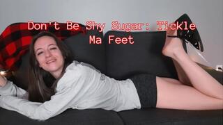 Don't Be Shy Sugar: Tickle Ma Feet
