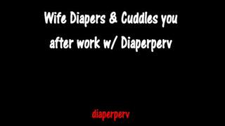 ABDL Audio Loving Wife diapers and coddles you after work