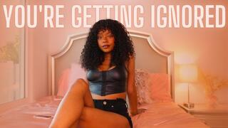 you’re getting ignored