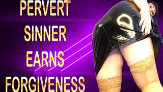 PERVERT SINNER EARNS FORGIVENESS