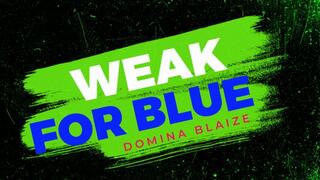 Weak for Blue