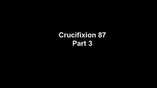 Crucifixion 87 part 3