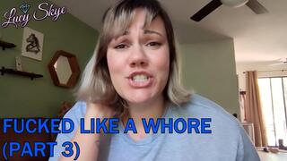 Fucked like a Whore (Part 3)