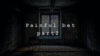 Painful Bet 2