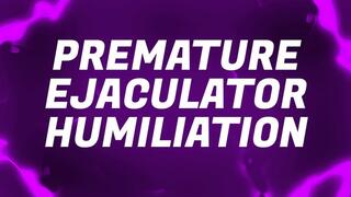 Premature Ejaculator Humiliation Mantras