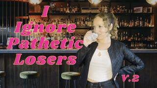 I Ignore Pathetic Losers V2