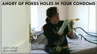 Angry GF Pokes Holes In Your Condoms