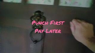 Punch First, Pay Later