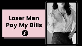 Loser Men Pay my Bills