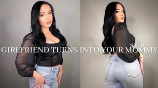 GIRLFRIEND TURNS INTO YOUR STEP-MOMMY
