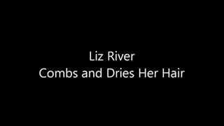 Liz River Combs and Dries Her Hair (Legacy Content MP4 version)
