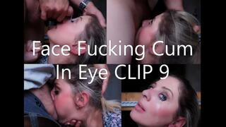 Facefucking and Cum In Eye CLIP 9_MP4 1080p