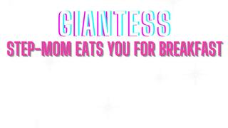 Giantess Step-Mom Eats You For Breakfast