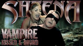 Sheena Vampire Kissed & Bound