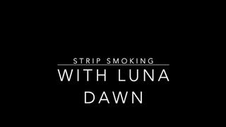 Strip Smoking with Luna Dawn