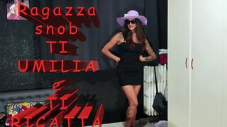 I humiliate you and blackmail you Ti umilio e ti ricatto