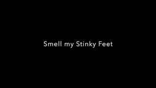 Smell my Stinky Feet