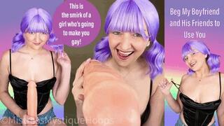 Beg My Boyfriend and His Friends to Use You - Make Me Bi Bisexual Encouragement Femdom POV with Mistress Mystique - MP4
