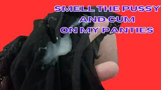 SMELL THE PUSSY AND CUM ONMY PANTIES