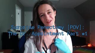 Surprise Penectomy [POV]: The Dr Appointment Part #1 SD