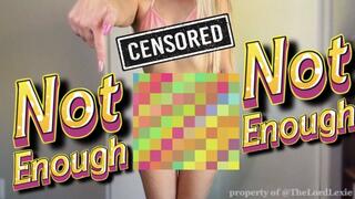Not Enough - Censored