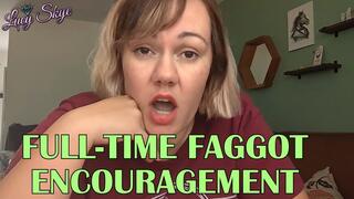 Full-Time Faggot Encouragement