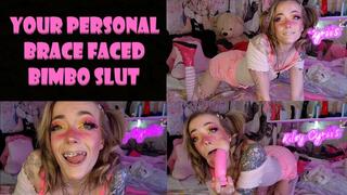 Your Personal Brace Faced Bimbo Slut