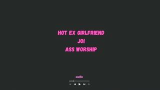 Hot Ex girlfriend JOI - ass worship- audio
