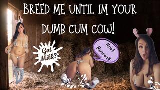 Breed Your Dumb Cum Cow!